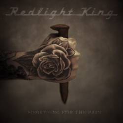 Redlight King : Something for the Pain